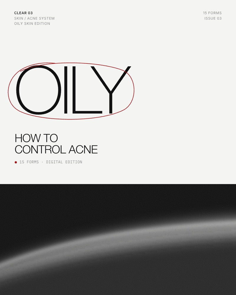 CLEAR 03 | The Oily Skin Edition